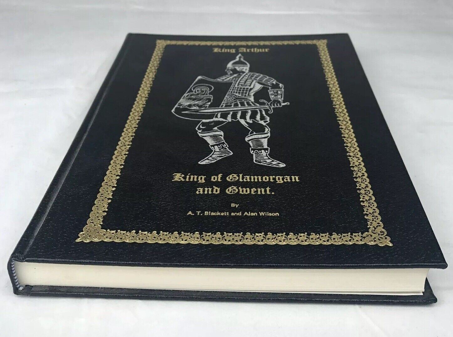 King Arthur King Of Glamorgan And Gwent AT Blackwell & Alan Wilson SIGNED 1st Ed