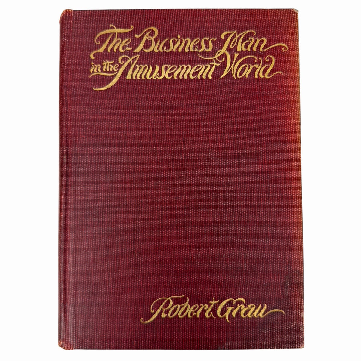 1910 ROBERT GRAU The Business Man in the Amusement World BROADWAY Theater HC