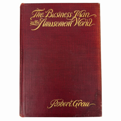 1910 ROBERT GRAU The Business Man in the Amusement World BROADWAY Theater HC
