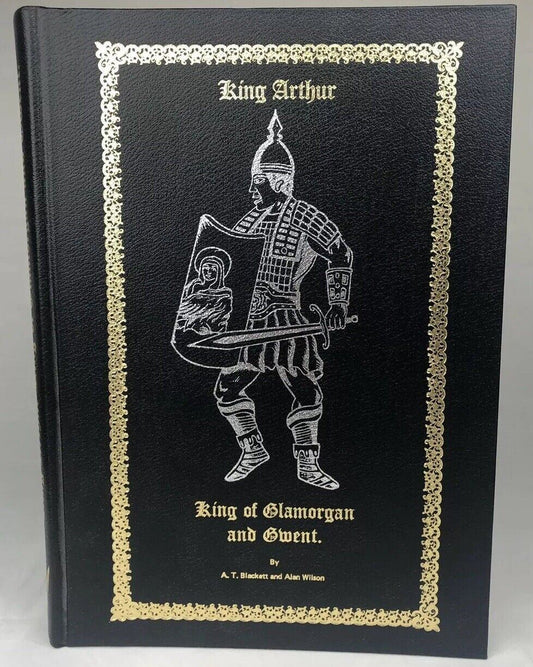 King Arthur King Of Glamorgan And Gwent AT Blackwell & Alan Wilson SIGNED 1st Ed