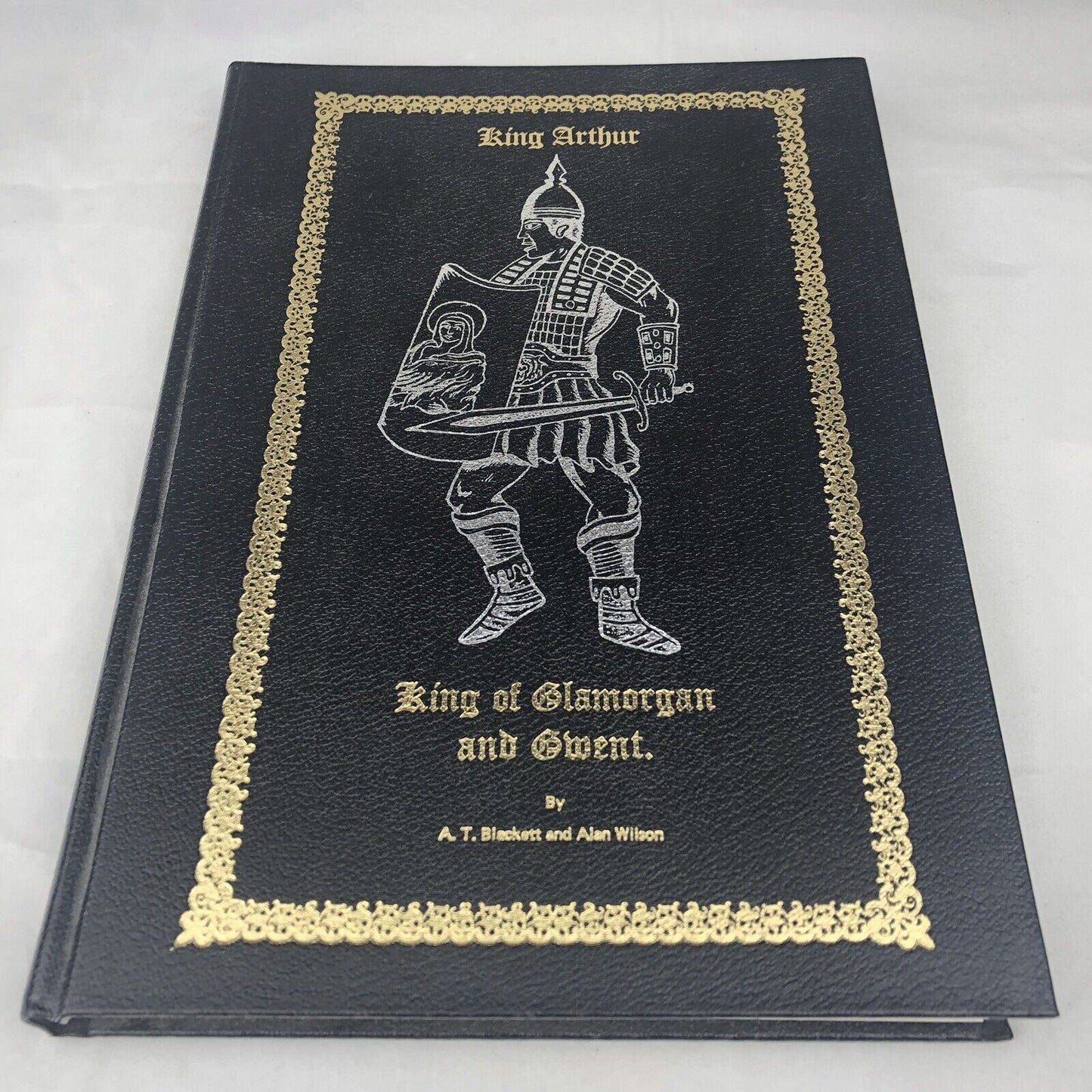 King Arthur King Of Glamorgan And Gwent AT Blackwell & Alan Wilson SIGNED 1st Ed