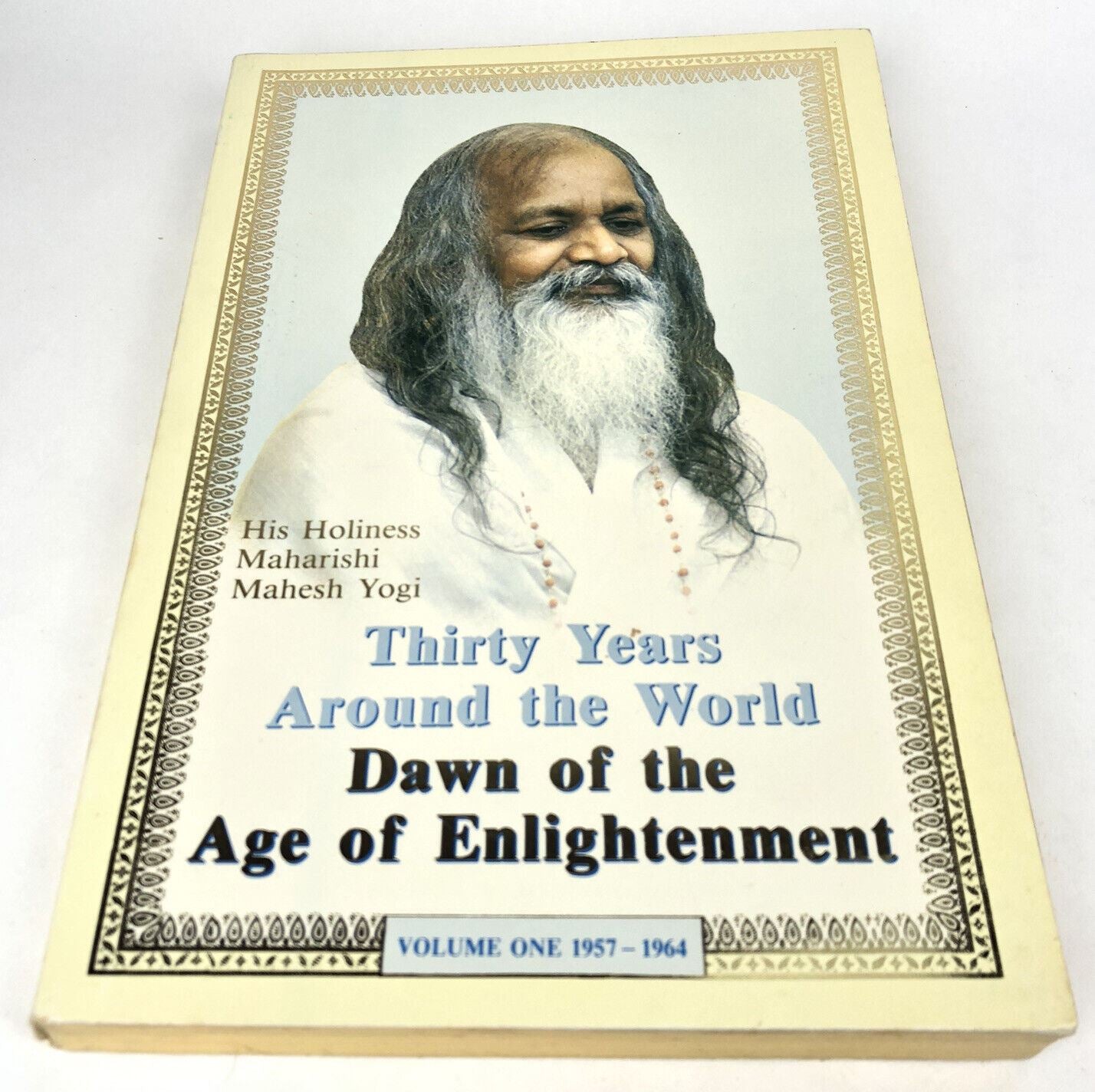 Dawn of the Age of Enlightenment Volume One 1957-1964 Maharishi Mahesh Yogi